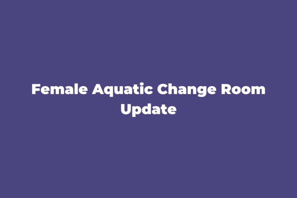 Female aquatic change room update